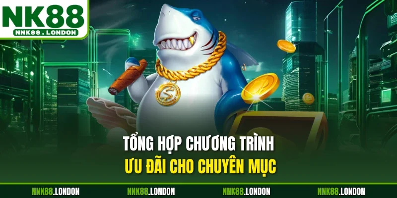 Tổng hợp chương trình ưu đãi cho chuyên mục