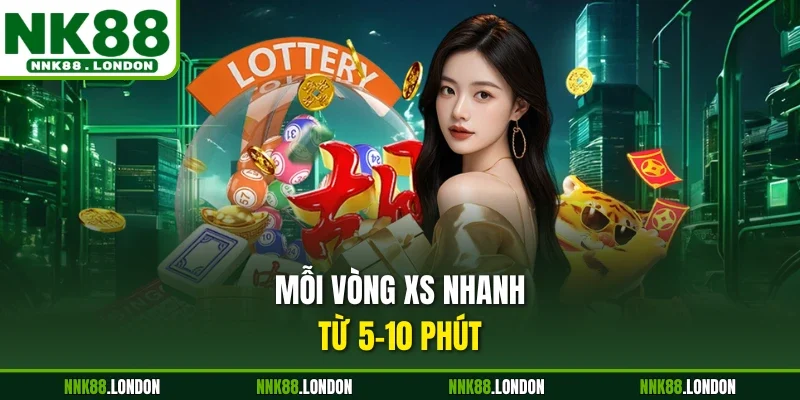 Mỗi vòng XS nhanh từ 5-10 phút