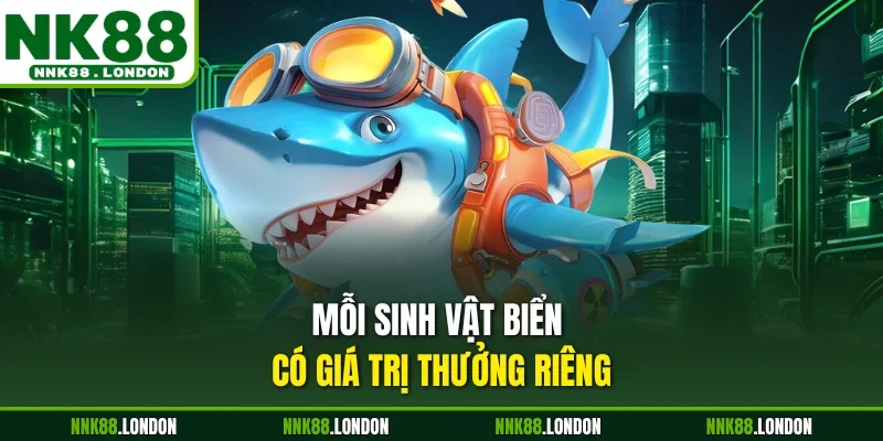 Mỗi sinh vật biển có giá trị thưởng riêng