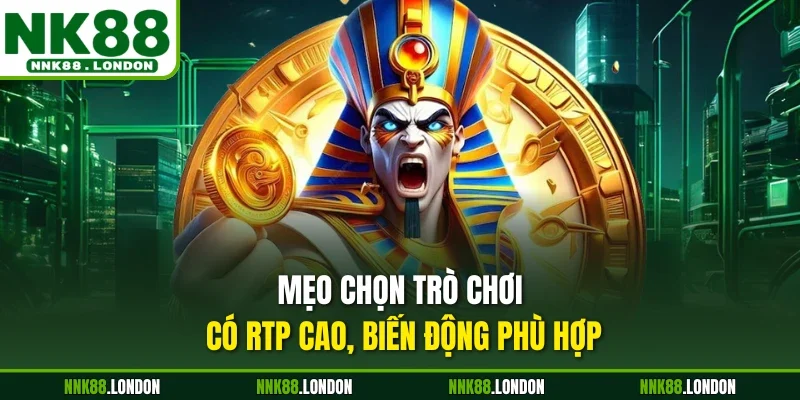 Mẹo chọn trò chơi có RTP cao, biến động phù hợp