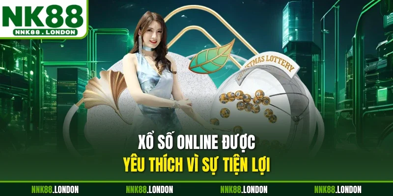 Xổ số online được yêu thích vì sự tiện lợi