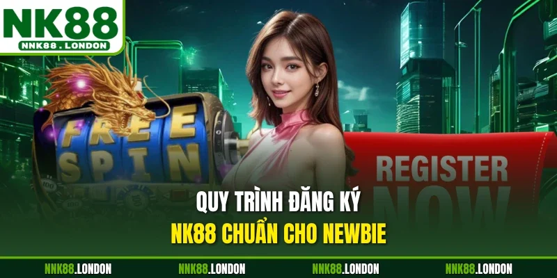 Quy trình đăng ký NK88 chuẩn cho newbie