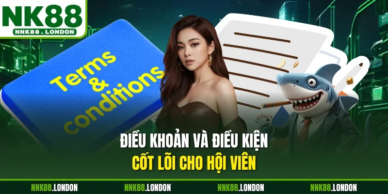 Điều khoản và điều kiện cốt lõi cho hội viên