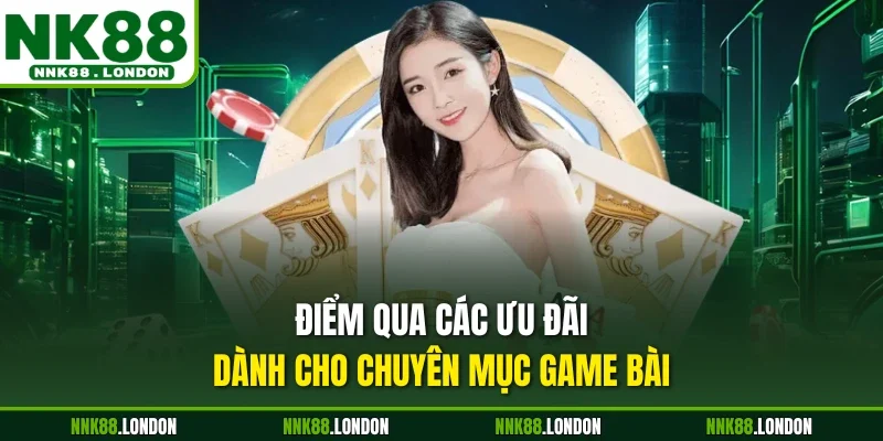 Điểm qua các ưu đãi dành cho chuyên mục game bài