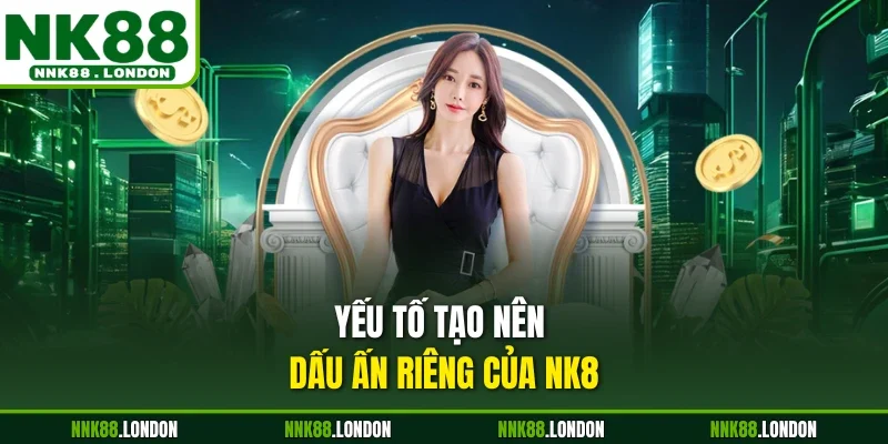 Yếu tố tạo nên dấu ấn riêng của NK8
