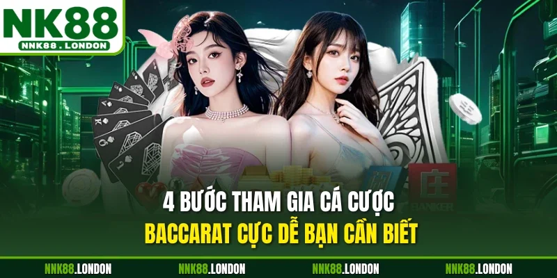 4 bước tham gia cá cược Baccarat cực dễ bạn cần biết