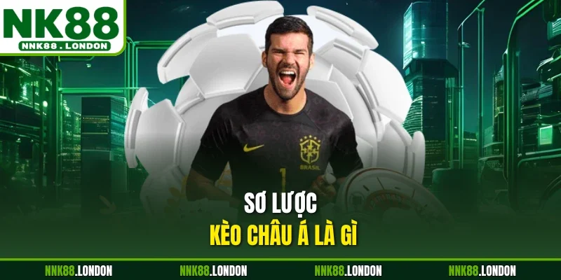 Sơ lược kèo châu Á là gì
