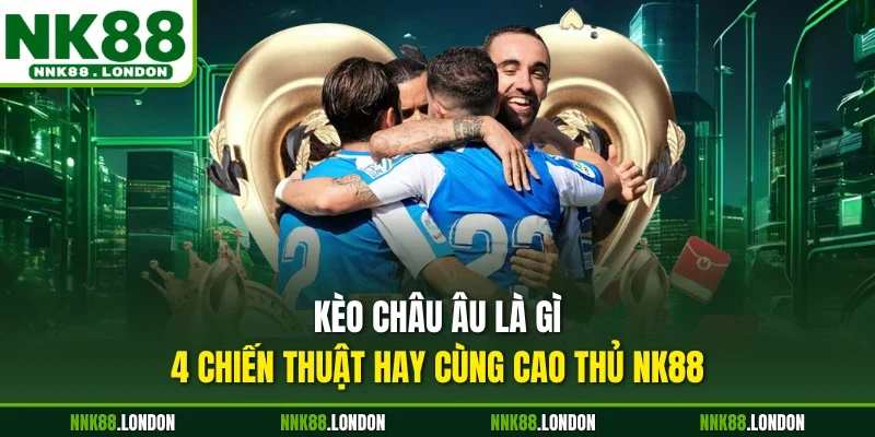 Kèo châu Âu là gì