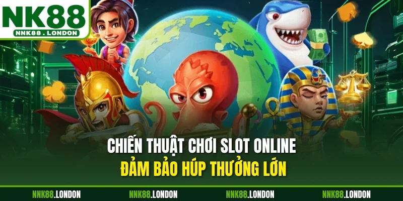 Chiến thuật chơi slot online đảm bảo húp thưởng lớn