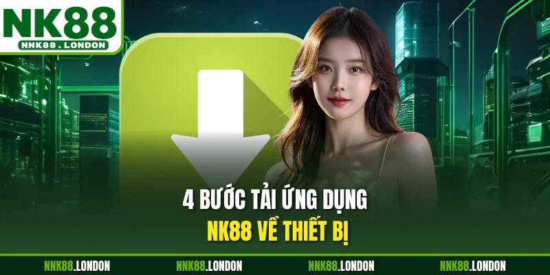 4 bước tải ứng dụng NK88 về thiết bị